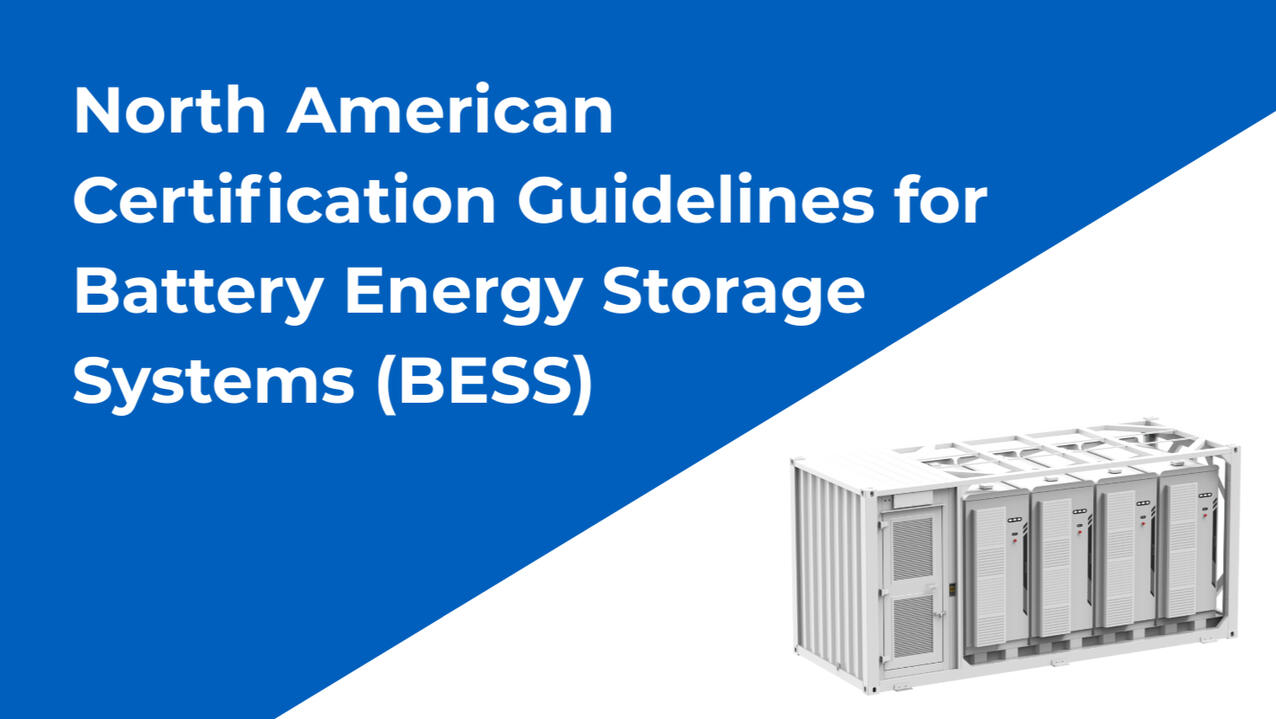 North American Certification Guidelines for Battery Energy Storage Systems (BESS)